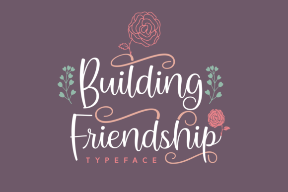 Building Friendship Font Review for Campaign Design